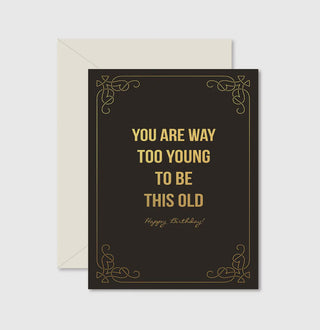 Too Young To Be This Old Birthday Greeting Card